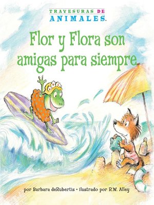 cover image of Flor y Flora son amigas para siempre (Frances Frog's Forever Friend)